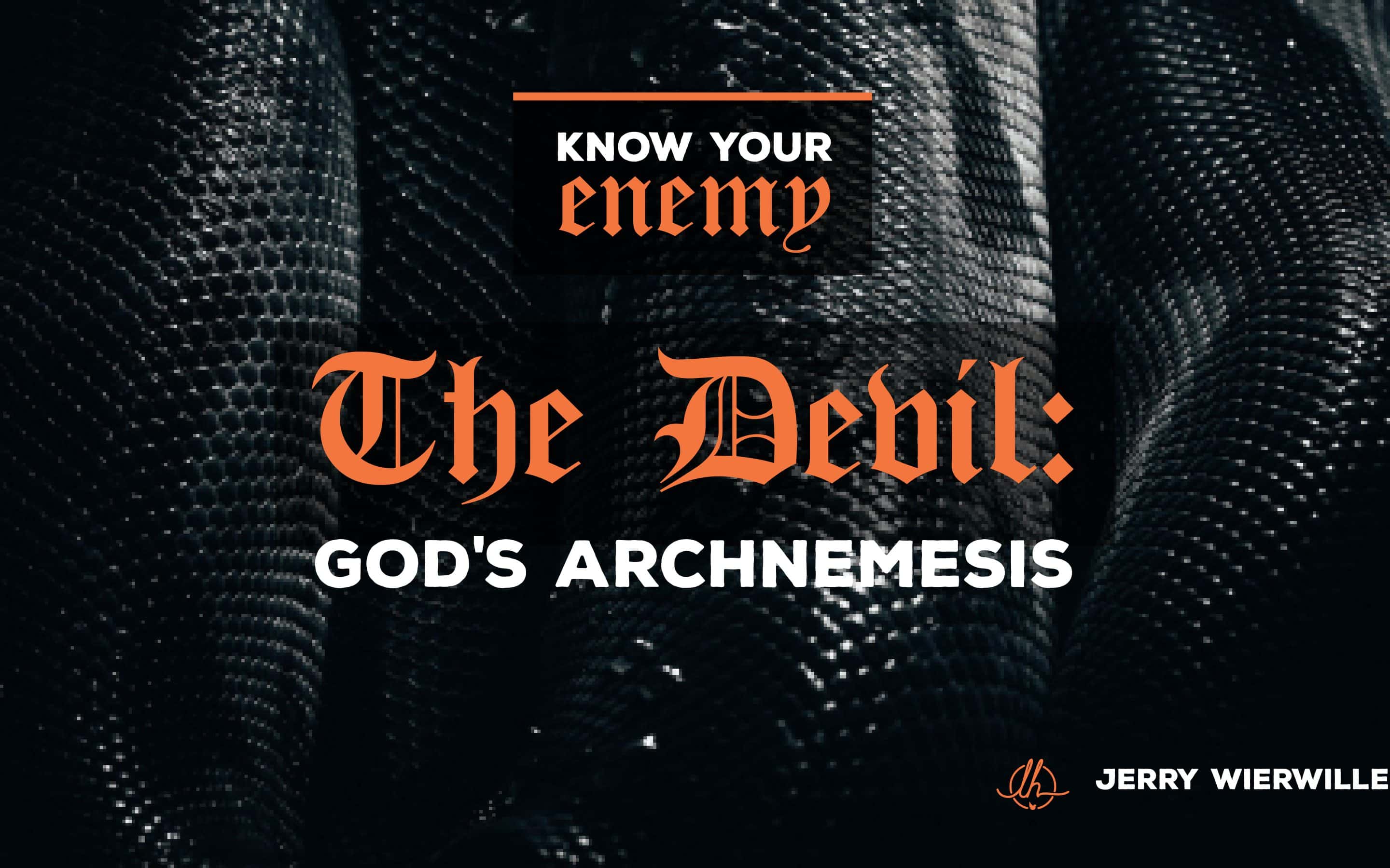 The Devil: God’s Archnemesis