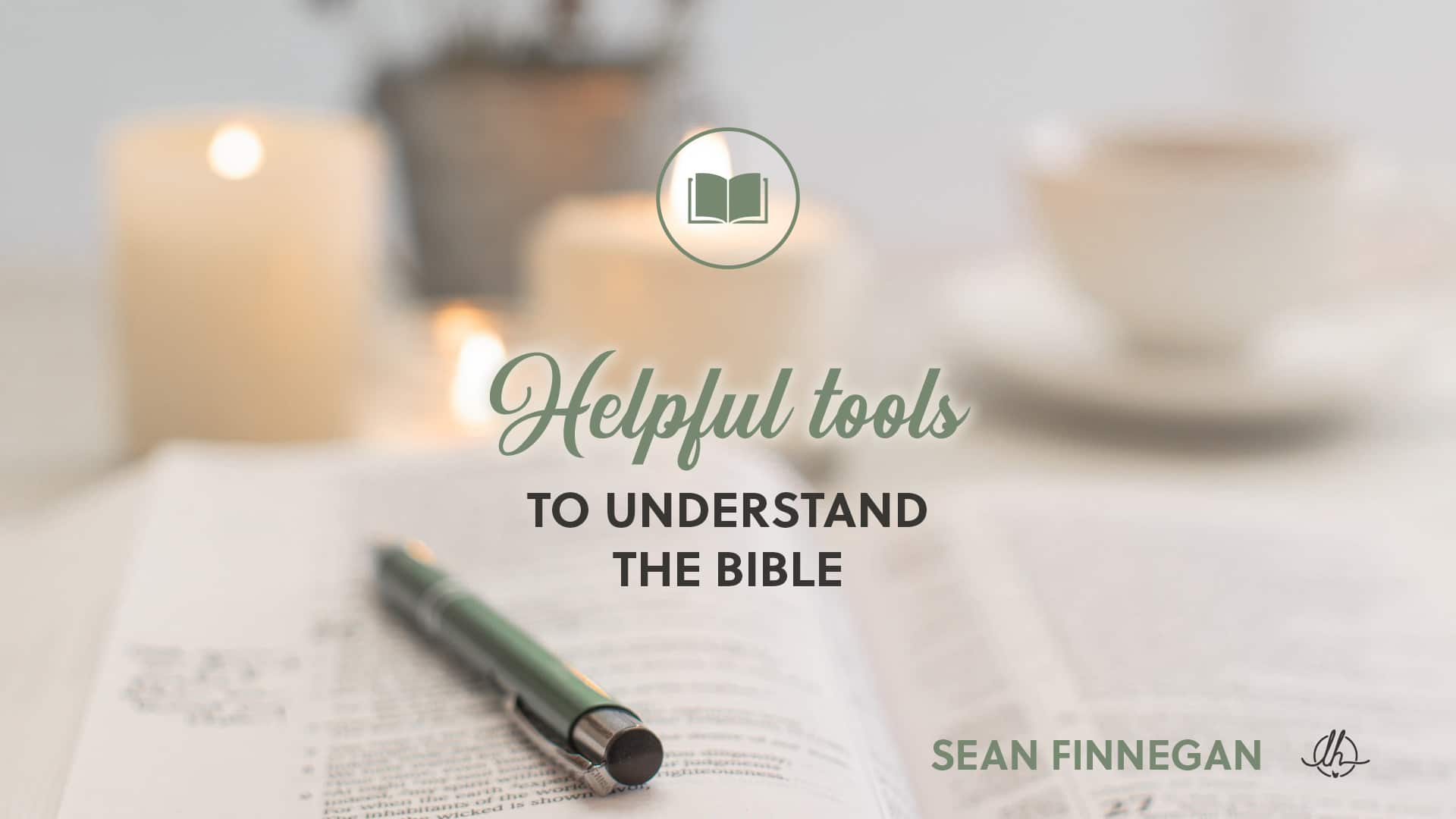 18: Helpful Tools to Understand the Bible
